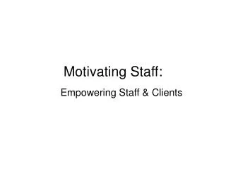 Motivating Staff: