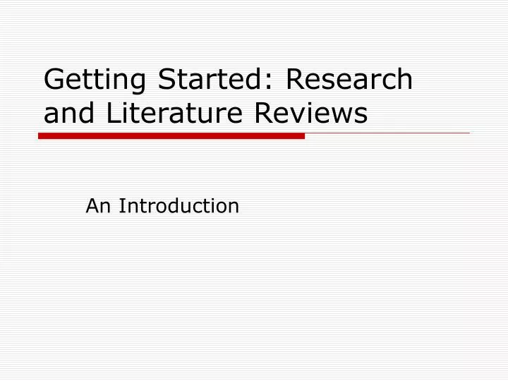 getting started research and literature reviews