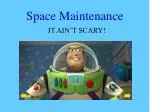 Space Maintenance - slide 1
