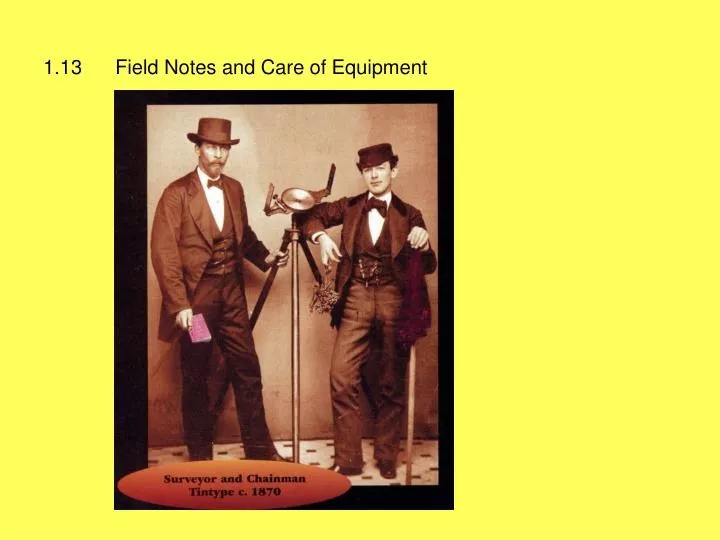 1 13 field notes and care of equipment