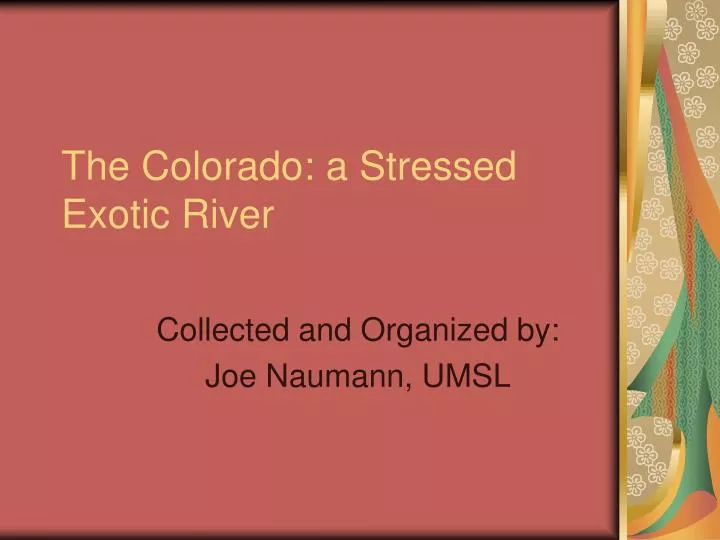 the colorado a stressed exotic river