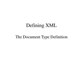 Defining XML The Document Type Definition