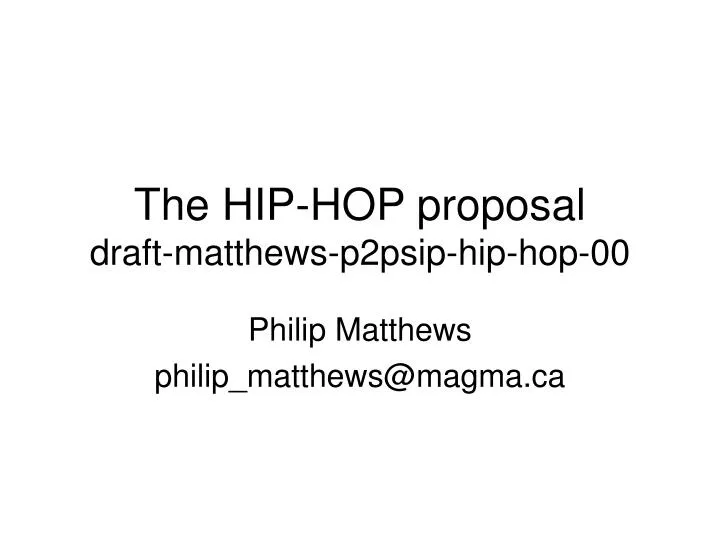 the hip hop proposal draft matthews p2psip hip hop 00