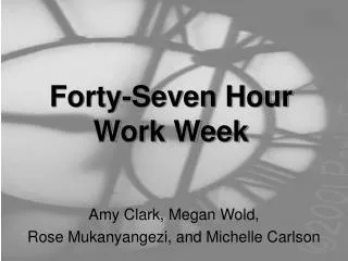 Forty-Seven Hour Work Week