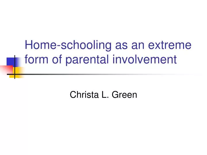 home schooling as an extreme form of parental involvement