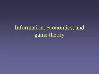 Information, economics, and game theory