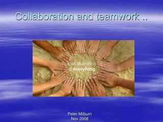 Collaboration and teamwork ..