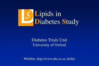 Diabetes Trials Unit University of Oxford WebSite: http://www.dtu.ox.ac.uk/lds