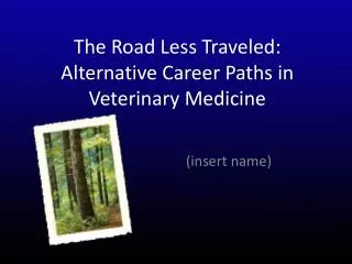 The Road Less Traveled: Alternative Career Paths in Veterinary Medicine