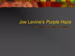 Joe Levine’s Purple Haze