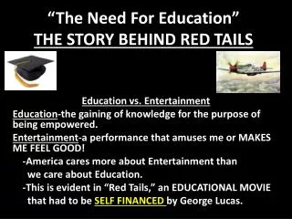 “The Need For Education” THE STORY BEHIND RED TAILS