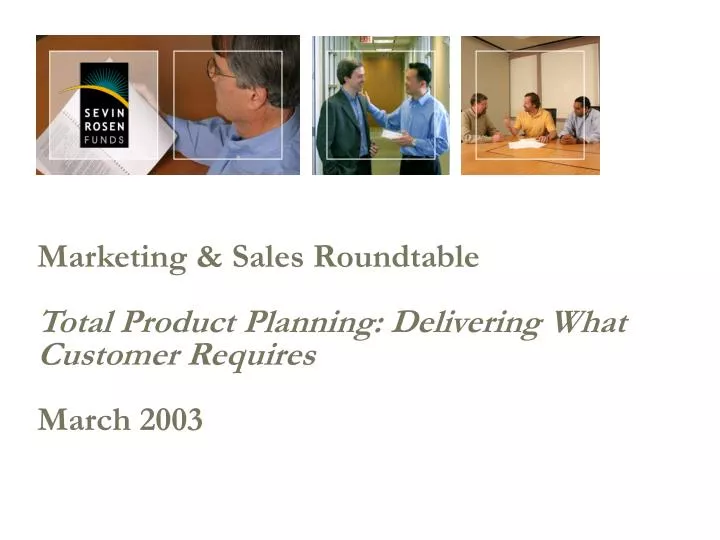 marketing sales roundtable total product planning delivering what customer requires march 2003