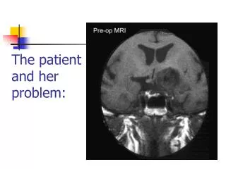The patient and her problem:
