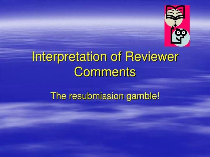 interpretation of reviewer comments