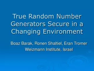 True Random Number Generators Secure in a Changing Environment