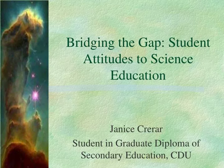 bridging the gap student attitudes to science education