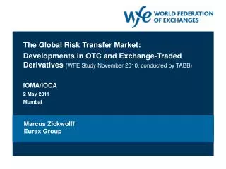The Global Risk Transfer Market: Developments in OTC and Exchange-Traded Derivatives (WFE Study November 2010, conducte