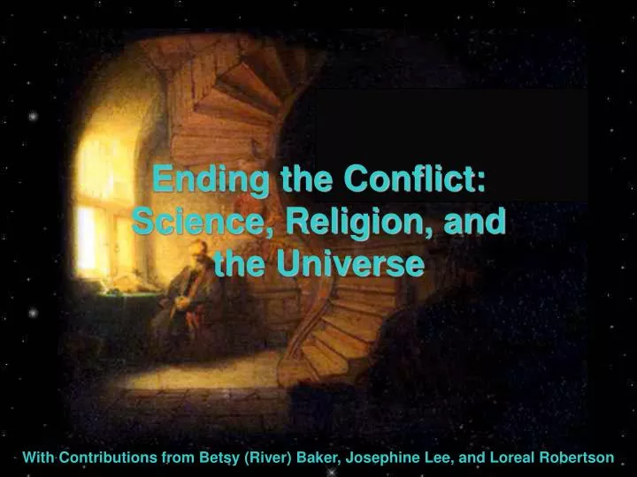 ending the conflict science religion and the universe