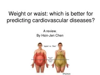 Weight or waist: which is better for predicting cardiovascular diseases?