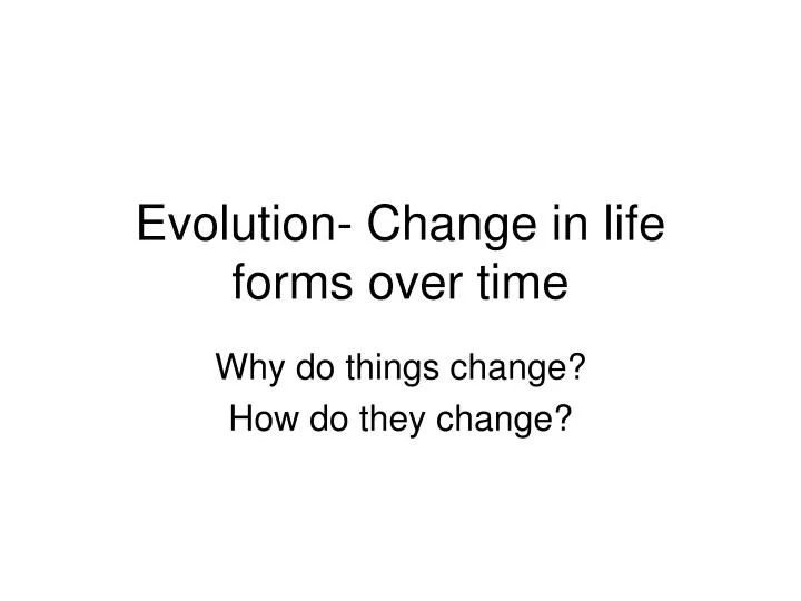 evolution change in life forms over time