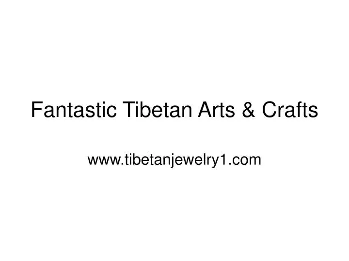 fantastic tibetan arts crafts