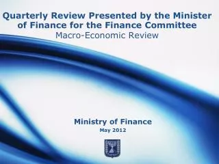 Quarterly Review Presented by the Minister of Finance for the Finance Committee Macro-Economic Review