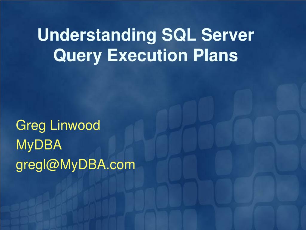 PPT - Understanding SQL Server Query Execution Plans PowerPoint ...