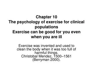 Chapter 10 The psychology of exercise for clinical populations Exercise can be good for you even when you are ill