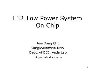 L32:Low Power System On Chip