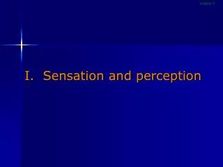 I. Sensation and perception