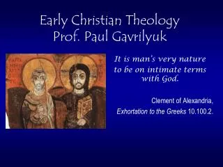Early Christian Theology Prof. Paul Gavrilyuk