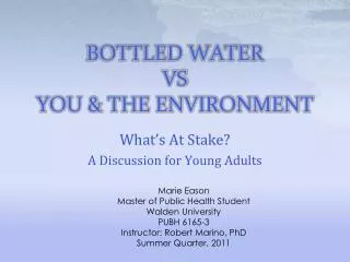 BOTTLED WATER VS YOU &amp; THE ENVIRONMENT