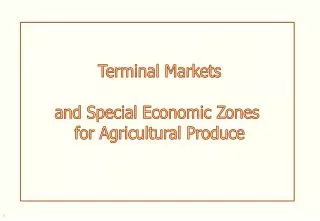 Terminal Markets and Special Economic Zones for Agricultural Produce