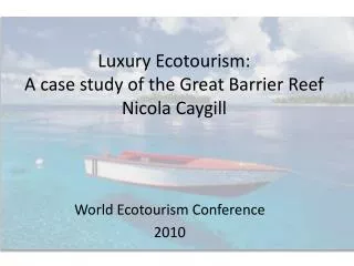 Luxury Ecotourism: A case study of the Great Barrier Reef Nicola Caygill