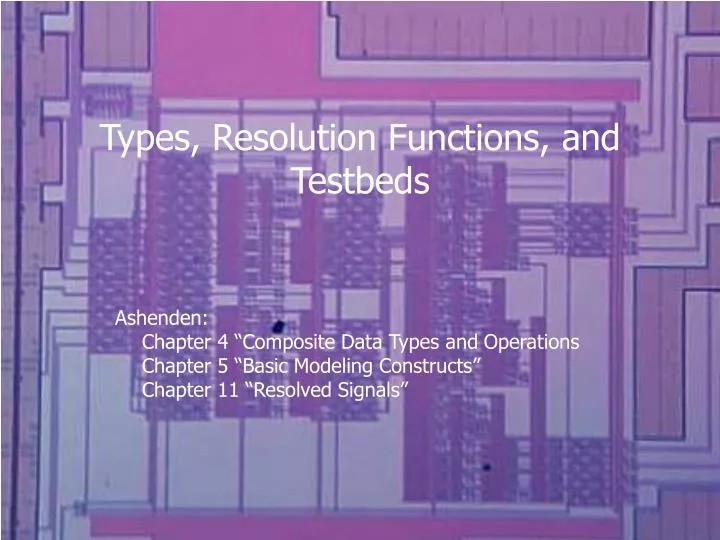 types resolution functions and testbeds