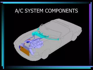 A/C SYSTEM COMPONENTS