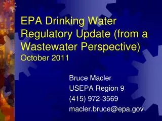 EPA Drinking Water Regulatory Update (from a Wastewater Perspective) October 2011