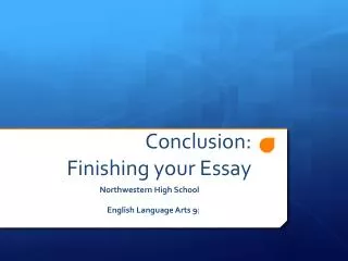 Conclusion: Finishing your Essay