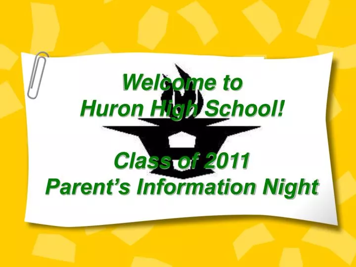 welcome to huron high school class of 2011 parent s information night