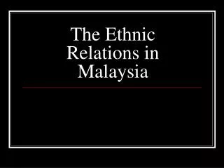 The Ethnic Relations in Malaysia