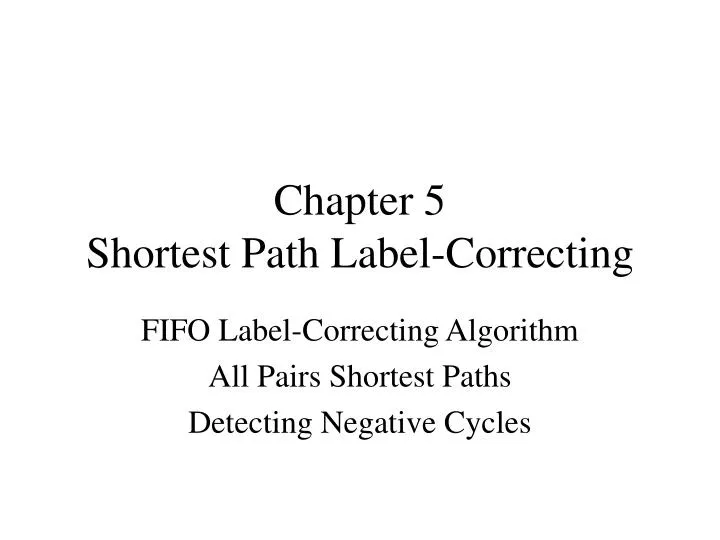 chapter 5 shortest path label correcting
