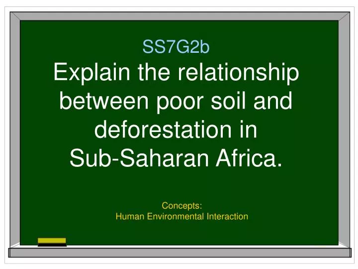ss7g2b explain the relationship between poor soil and deforestation in sub saharan africa