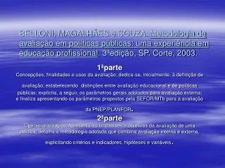 BELLONI, MAGALHÃES e SOUZA. Metodologia de avaliação em políticas públicas: uma experiência em educação profissional .