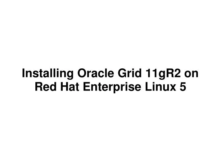 installing oracle grid 11gr2 on red hat enterprise linux 5