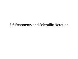 5 6 exponents and scientific notation