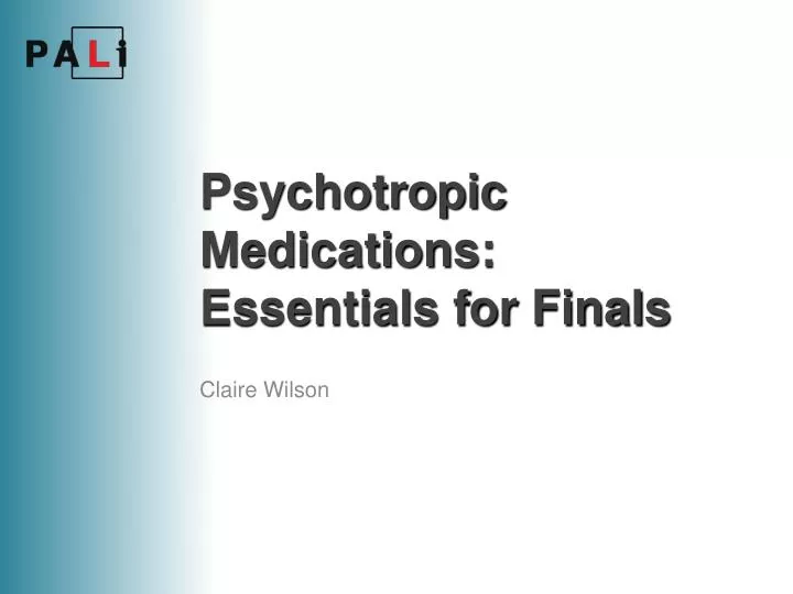 psychotropic medications essentials for finals