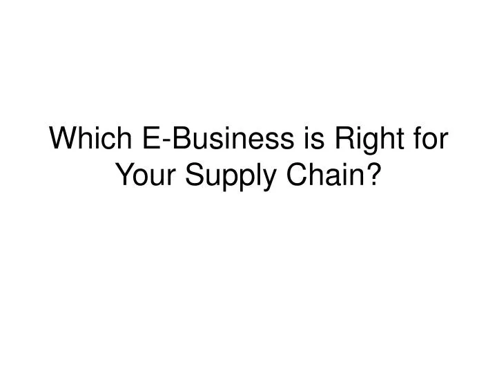 which e business is right for your supply chain