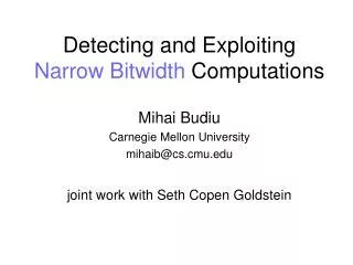 Detecting and Exploiting Narrow Bitwidth Computations