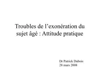 Troubles de l’exonération du sujet âgé : Attitude pratique