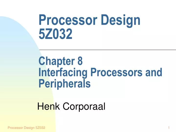 processor design 5z032 chapter 8 interfacing processors and peripherals